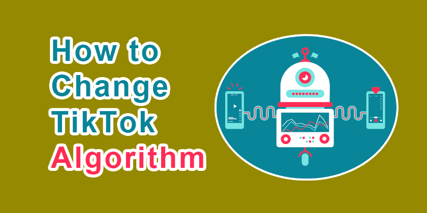 How to Change TikTok Algorithm