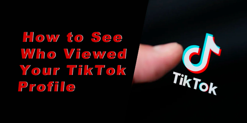 Who Viewed Your TikTok Profile
