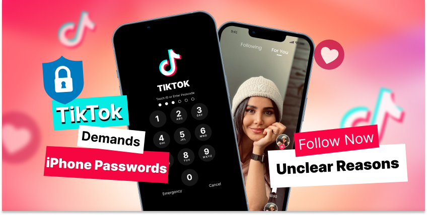 TikTok Demands iPhone Passwords